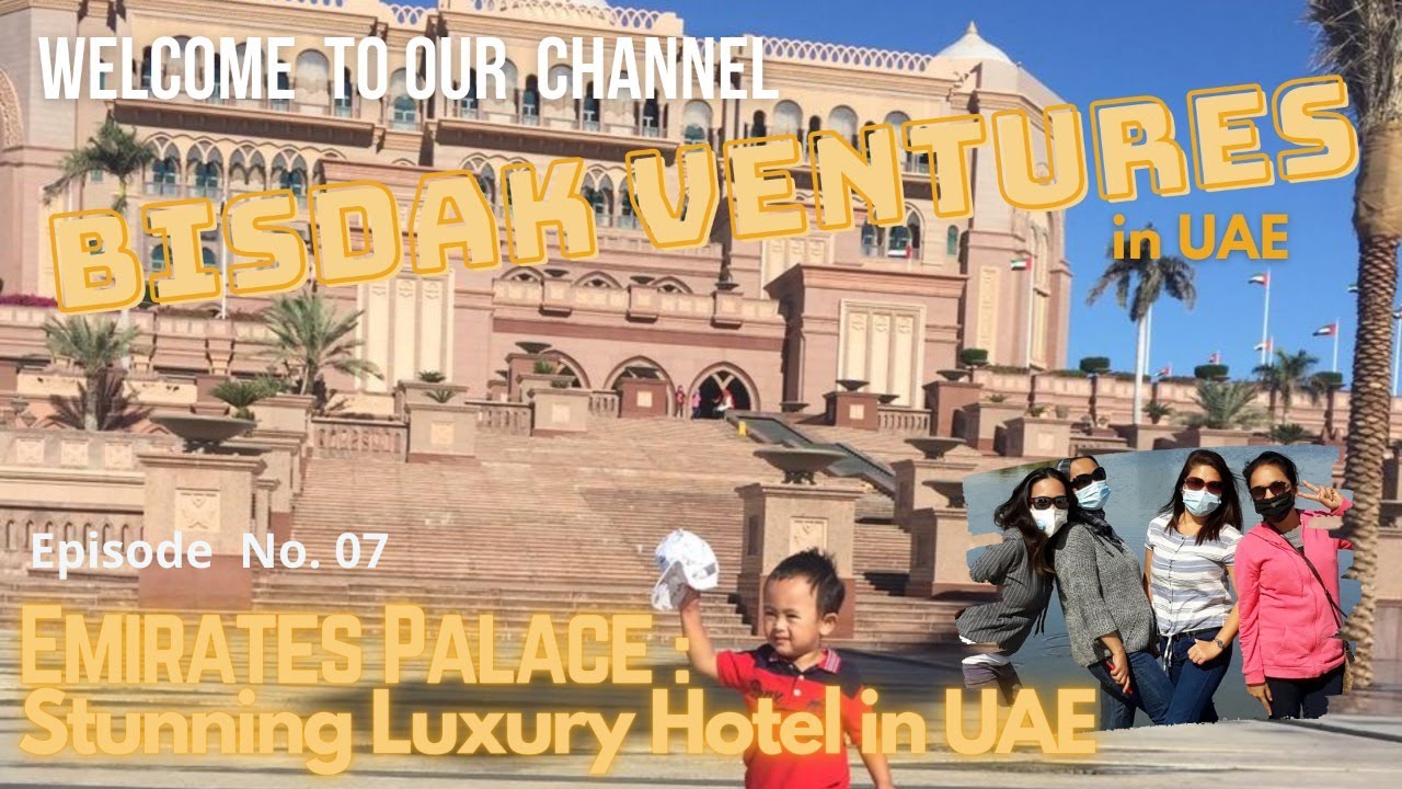Episode 07- Emirates Palace//Stunning Luxurious Hotel in Abu Dhabi