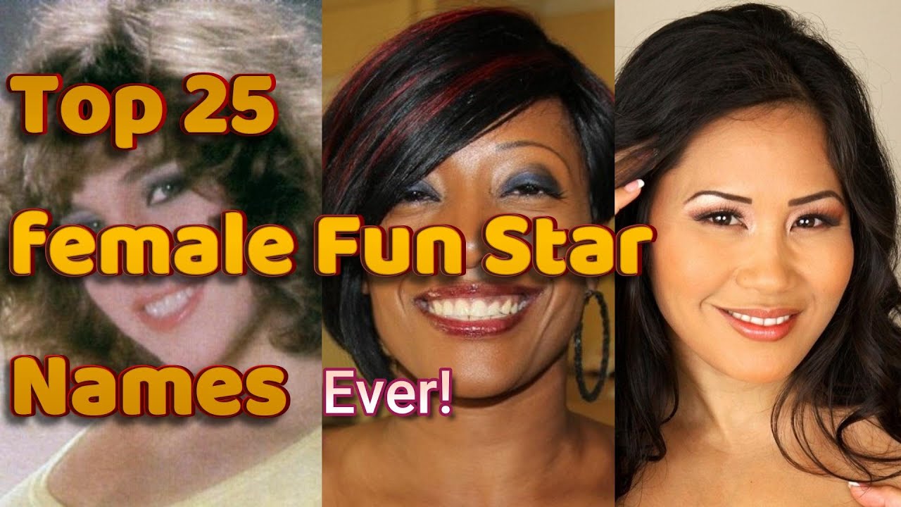 My Top 25: Best Female Fun Star Names! Ever!