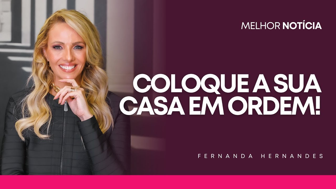 COLOQUE A SUA CASA EM ORDEM | FERNANDA HERNANDES