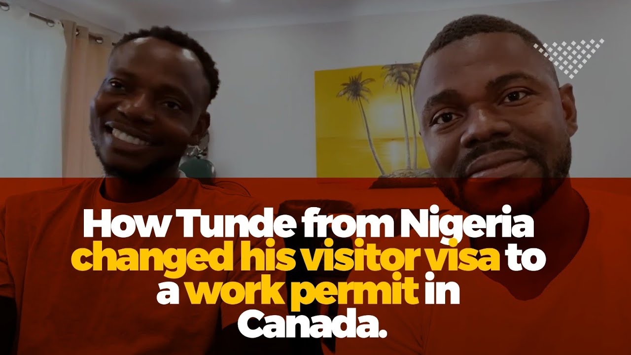 How Tunde from Nigeria changed his visitor visa to a work permit in Canada