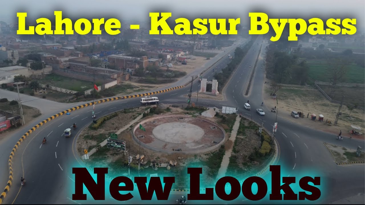 Lahore Kasur Bypass | New Looks 