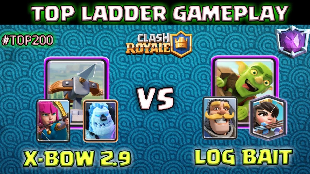 X-Bow 2.9 VS LOG BAIT TOP LADDER GAMEPLAY | CLASH ROYALE