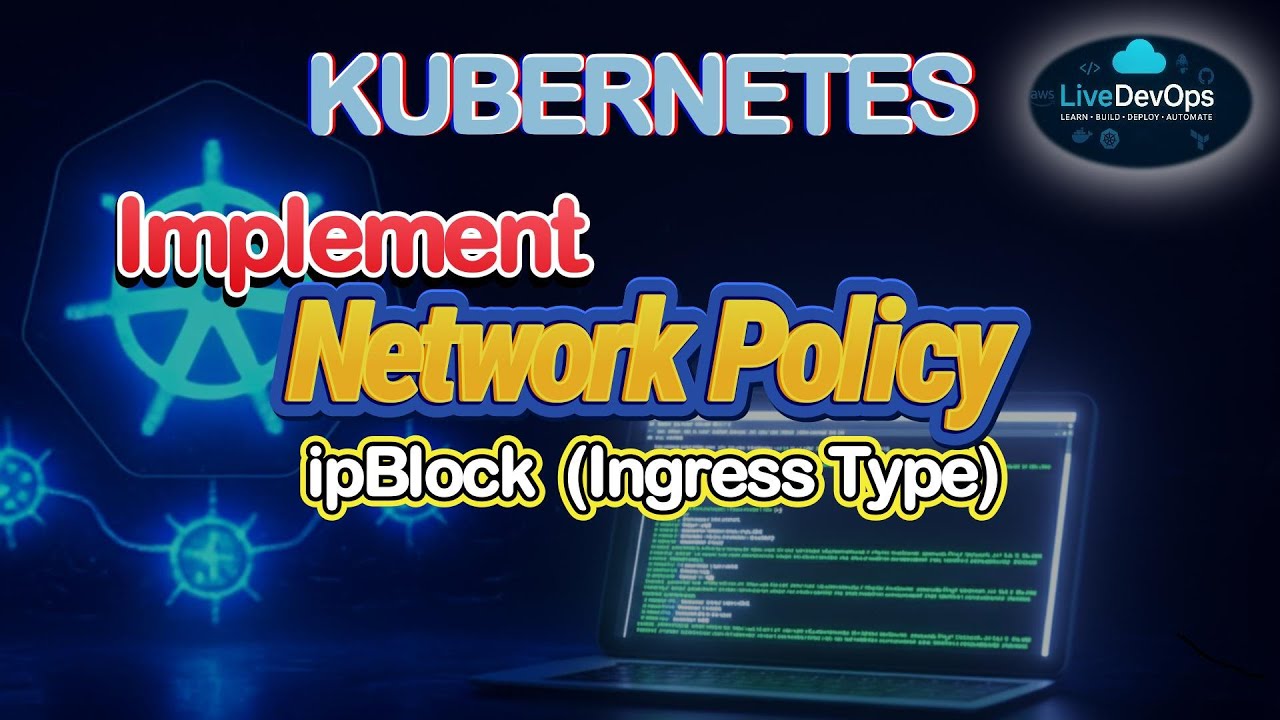 56-  Network Policy Implementation with ipBlock Ingress Type ||  LiveDevOps || हिंदी