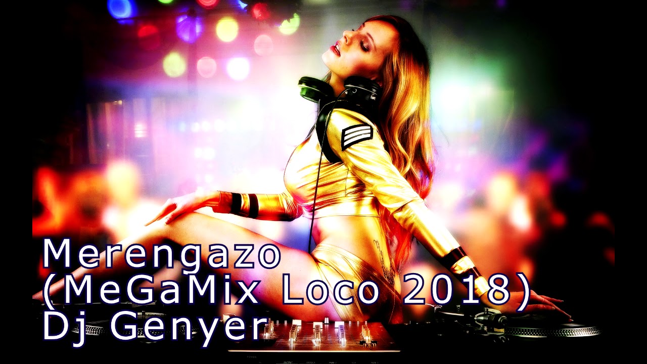 Merengazo (MeGaMix Loco 2018) Dj Genyer