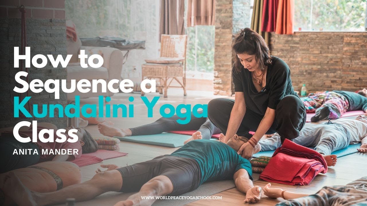 How to Sequence a Kundalini Yoga Class - World Peace Yoga School