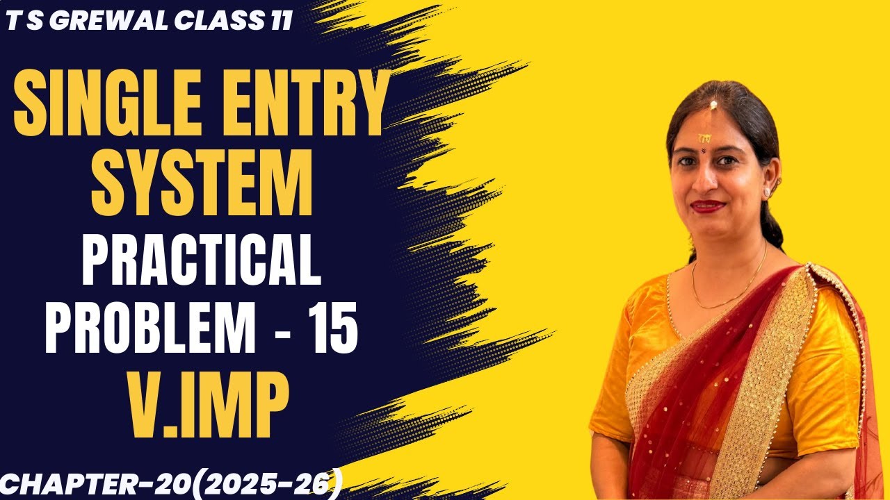 SINGLE ENTRY SYSTEM (PRACTICAL PROBLEM - 15) Chapter-20 T.S.Grewal CLASS 11 ACCOUNTS