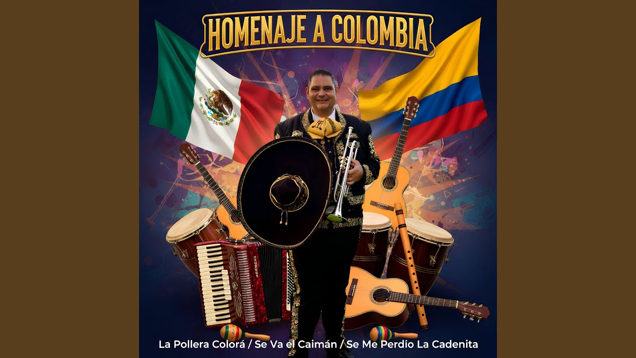 Homenaje a Colombia : La Pollera Color&aacute; / Se Va el Caim&aacute;n / Se Me Perdio La Cadenita