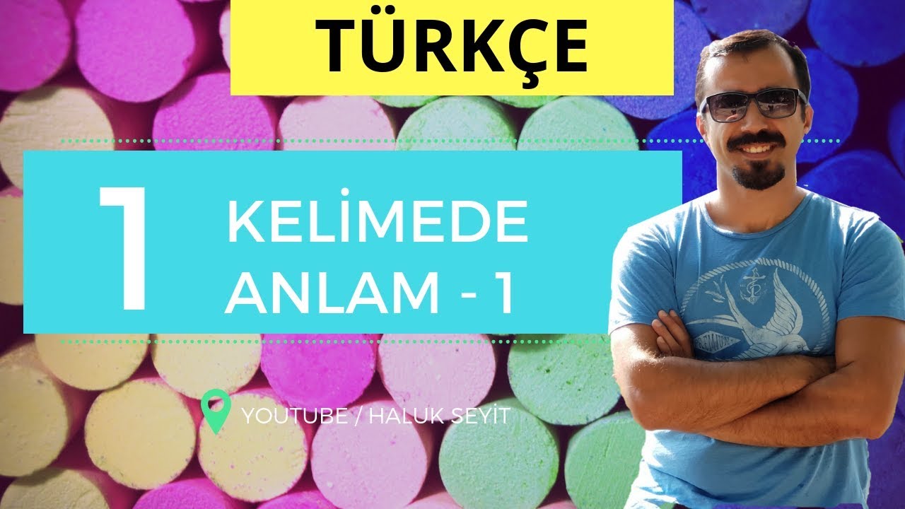 KELİMEDE ANLAM - 1 / KELİMEDE ANLAM &Ouml;ZELLİKLERİ ( 2019 TYT T&Uuml;RK&Ccedil;E )