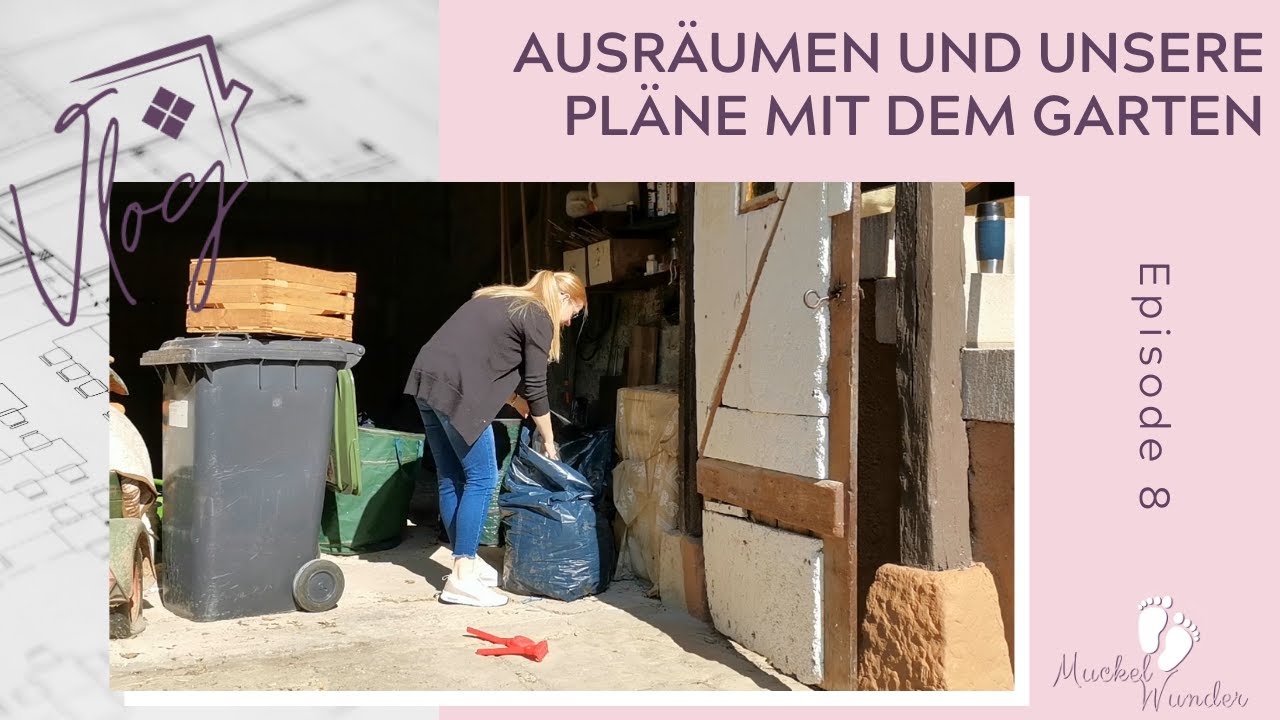 Haus-VLOG: Wir fangen an auszuräumen und unsere Pläne im Garten | Episode 8
