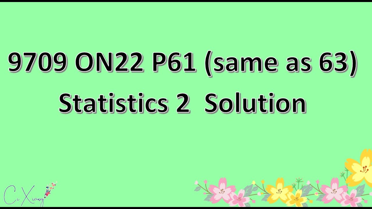 9709/61/O/N/22 CAIE A-level Statistics 2 Solution (Same as 9709/63/O/N/22)