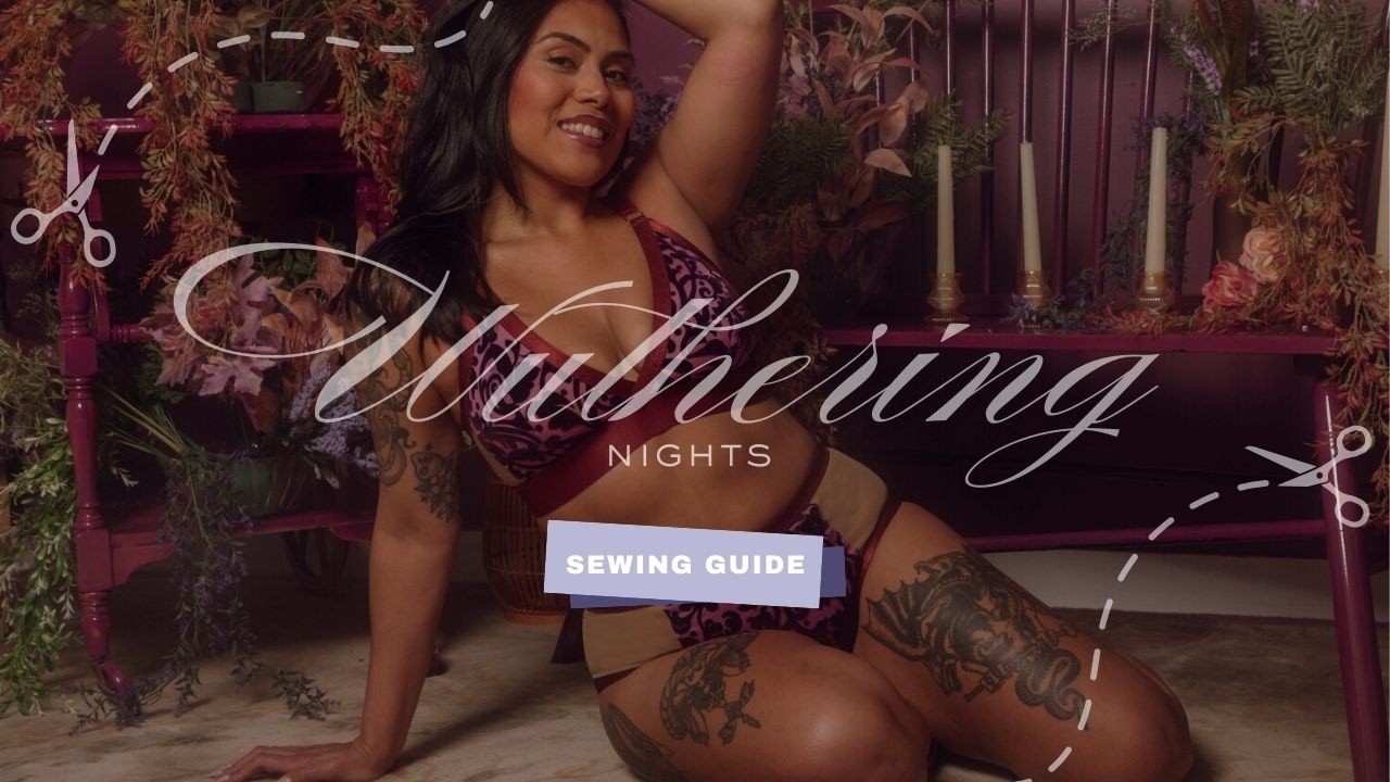 Lingerie Sewing Guide: Wuthering Heights Collection