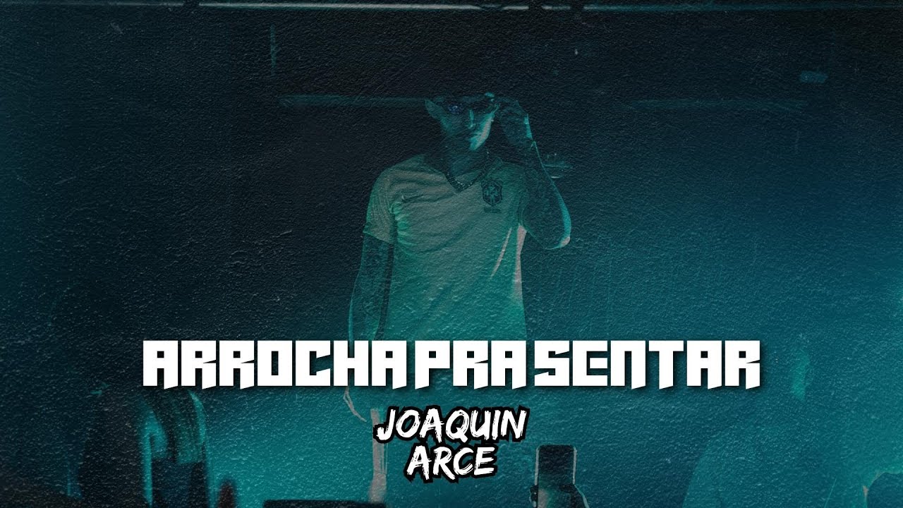 JOAQUIN ARCE - ARROCHA PRA SENTAR (Video Oficial)