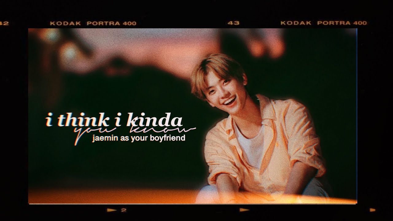 i think i kinda, you know - nct jaemin (boyfriend imagine) [TYSM FOR 1K]