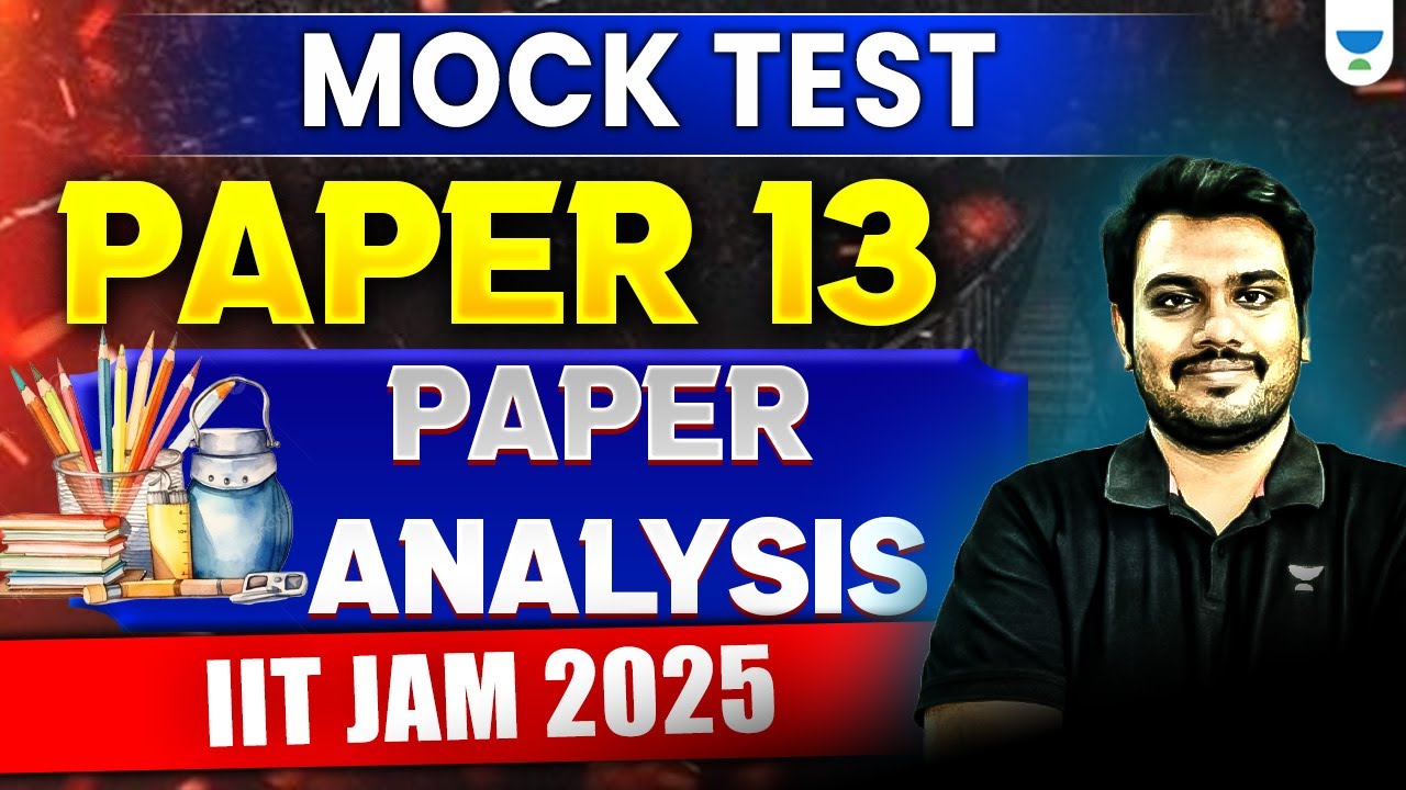 Mock Test Paper 13 - Paper Analysis | IIT JAM 2025 | Unacademy