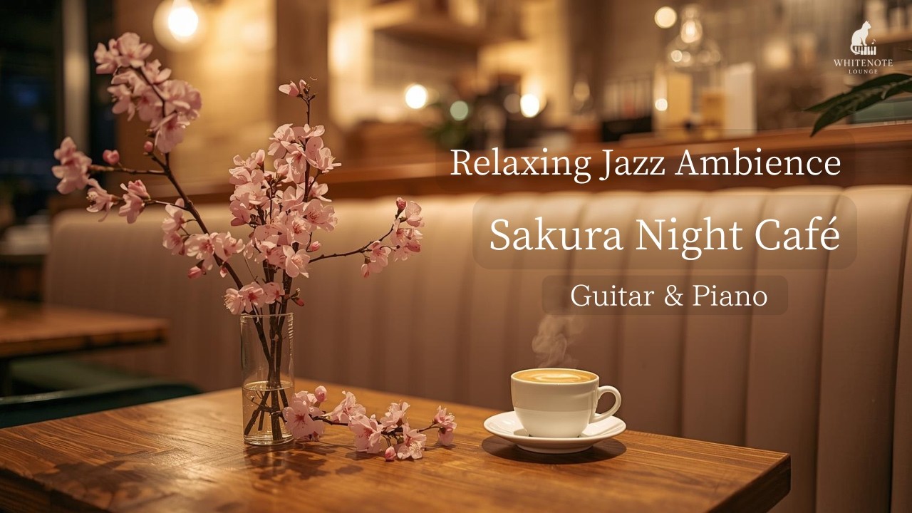 Sakura Night Café – Piano & Guitar | Relaxing Jazz Ambience
