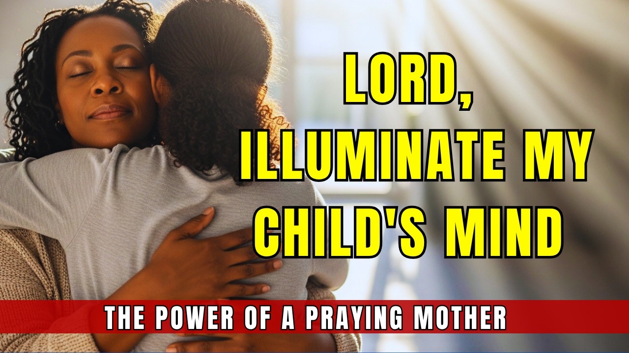 Powerful Prayer for wisdom and guidance: illuminate my son's mind and direct his path