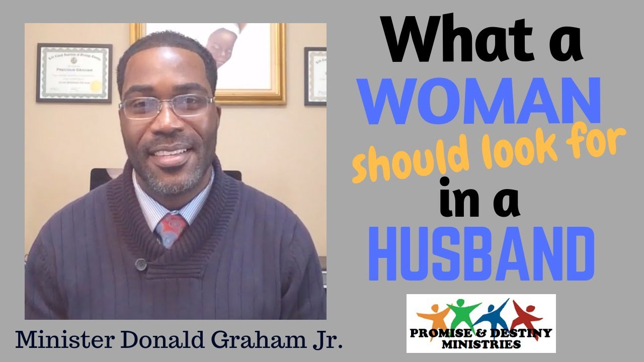 What a Woman Should Look For in a Husband | Minister Donald Graham Jr.