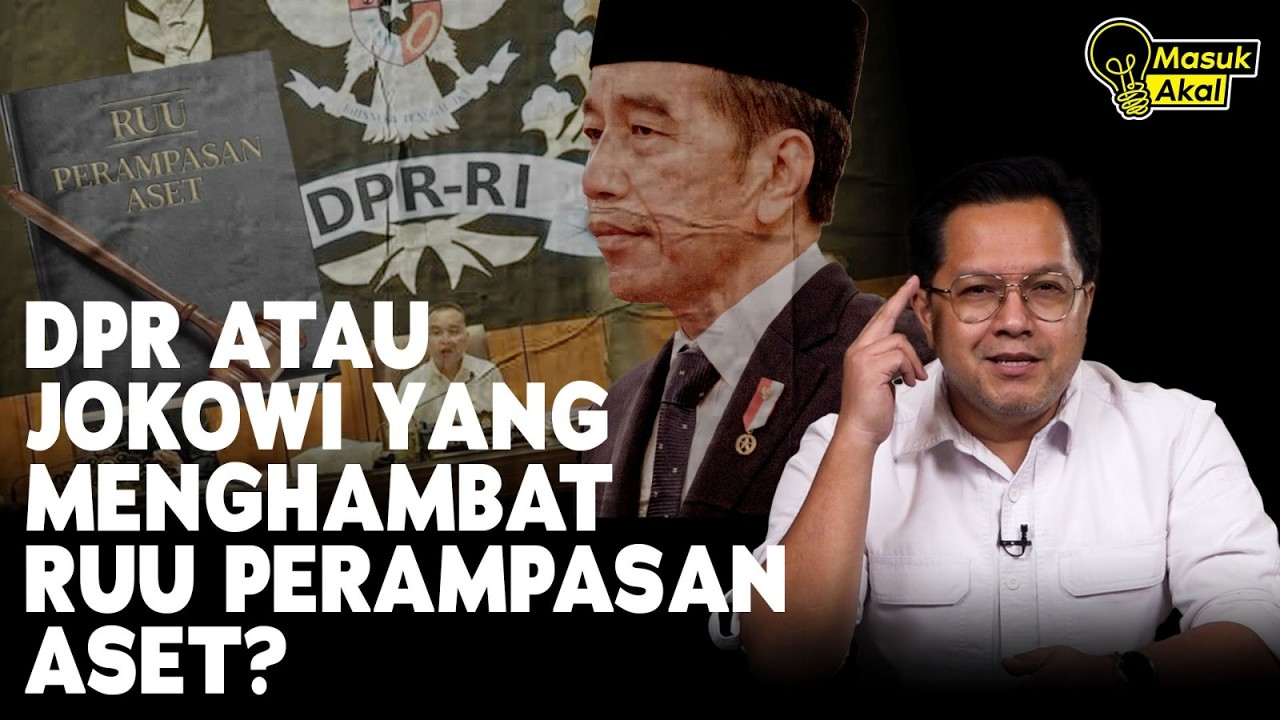 DPR ATAU JOKOWI YANG MENGHAMBAT RUU PERAMPASAN ASET? I Masuk Akal