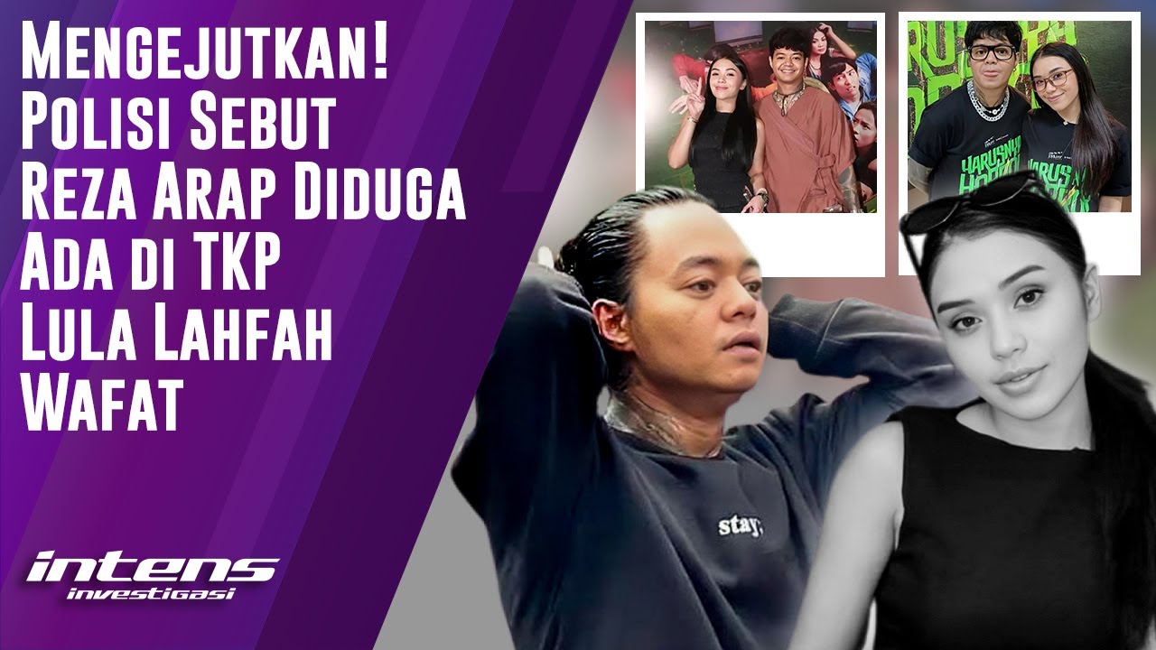 Polisi Sebut Reza Arap Diduga Ada di TKP Lula Lahfah Wafat | Intens Investigasi | Eps 6259
