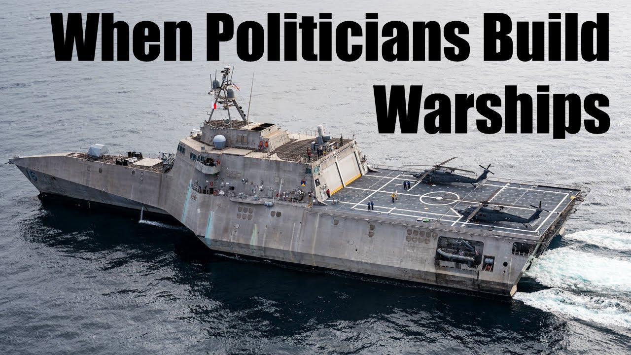 Littoral Combat Ships: Hated by the US Navy, Loved by Politicians