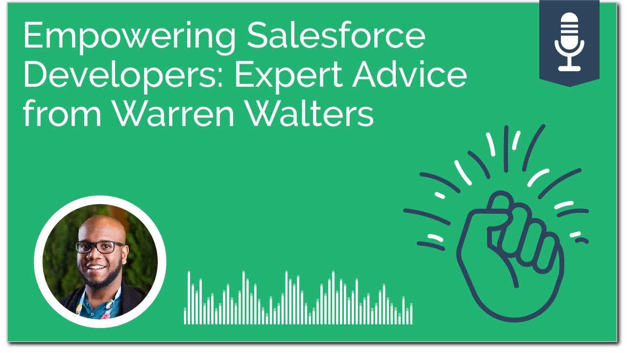 Empowering Salesforce Developers: Expert Advice from Warren Walters