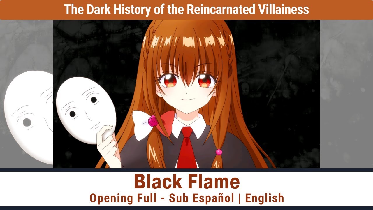 The Dark History of the Reincarnated Villainess -  Black Flame - Opening Full Sub Español | English