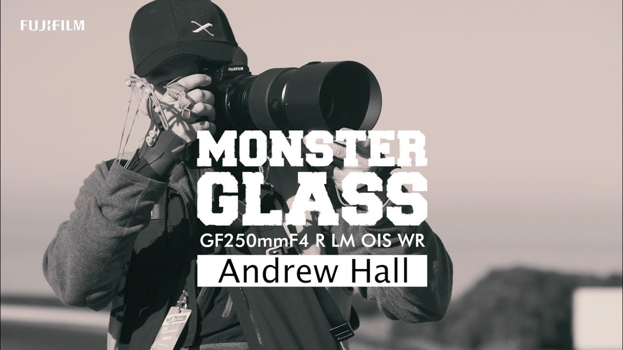 Monster Glass GF250mmF4 R LM OIS WR with Andrew Hall 
