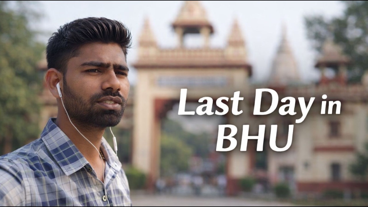 Last Day in BHU 😢 | Emotional Goodbye to College Life | Banaras Hindu University Vlog