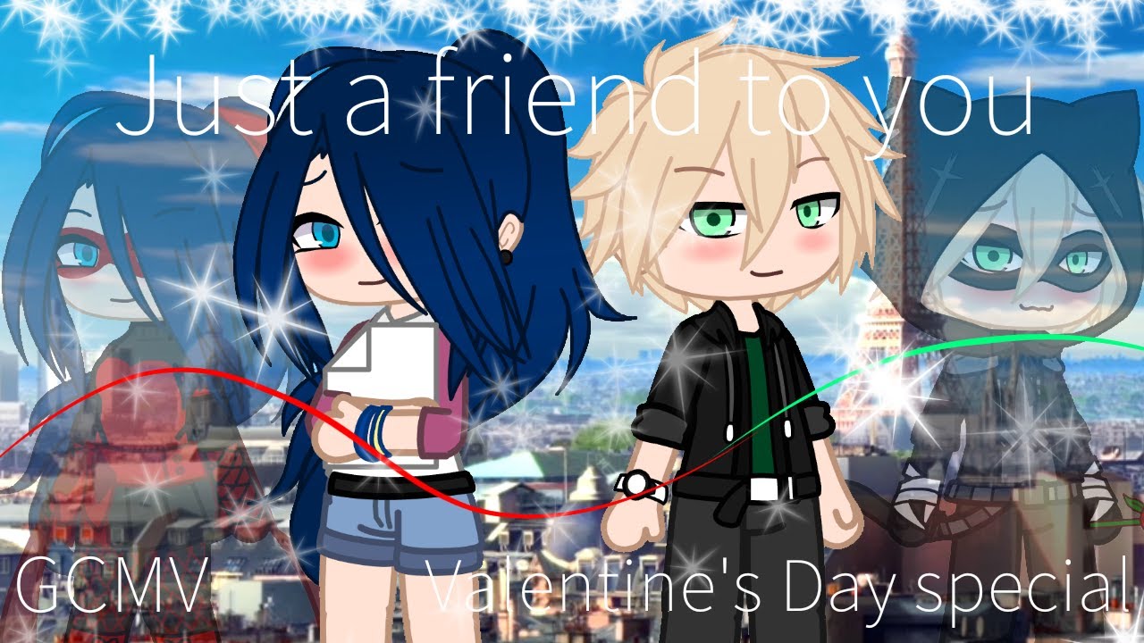 •Just a friend to you• GCMV• Valentine's Day special• Read Description•