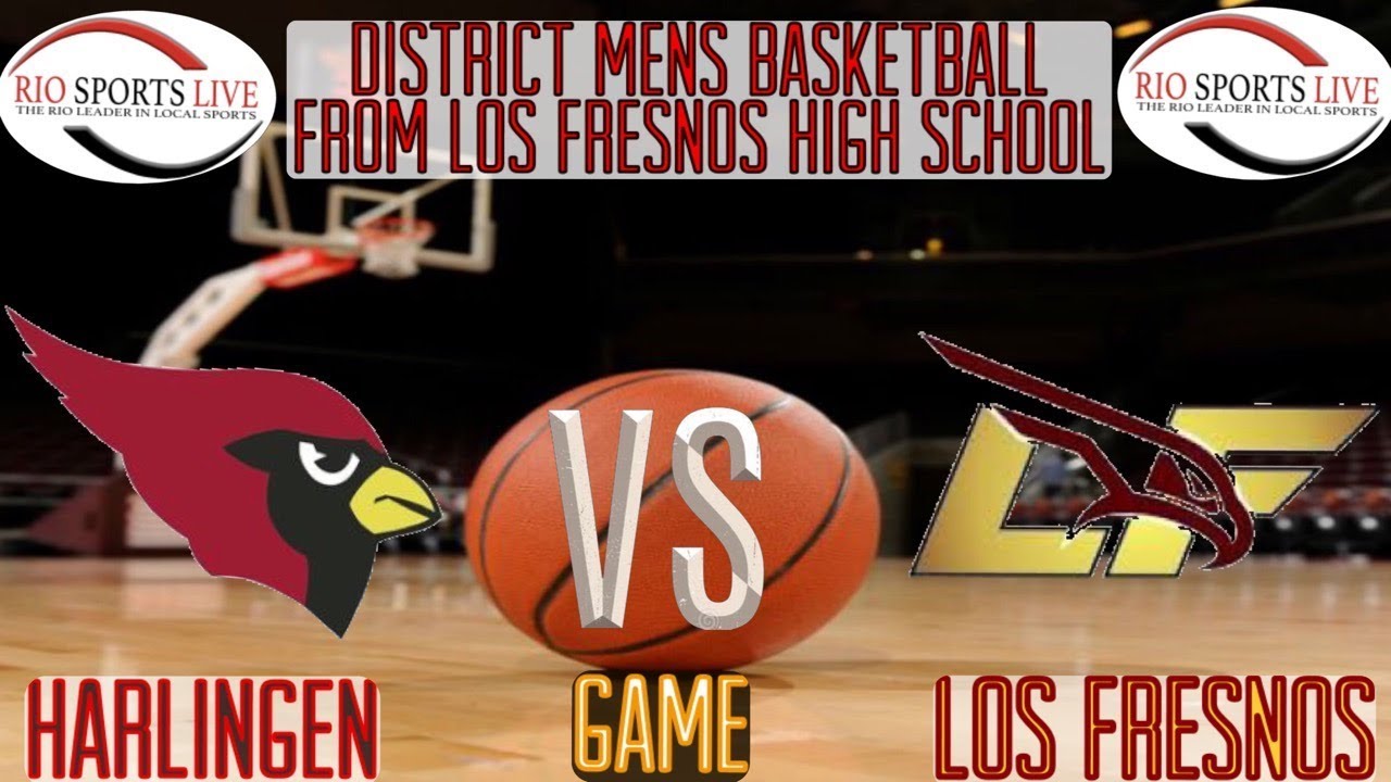 Harlingen VS Los Fresnos Men’s Basketball Game
