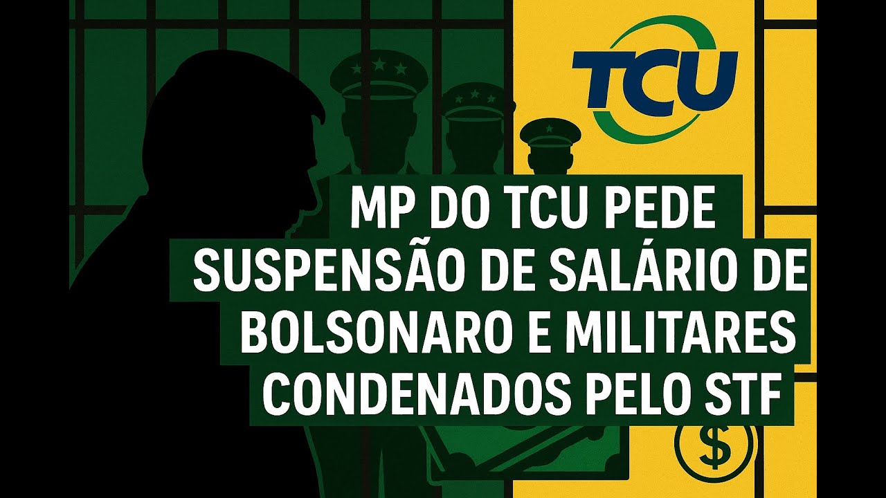 👉 MP pede ao TCU: suspensão dos salários de Bolsonaro e militares condenados pelo STF!