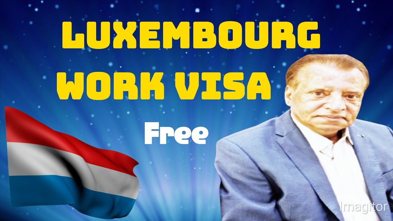 Luxembourg Work Visa Process Explained | Jobs Sponsorship Unskilled