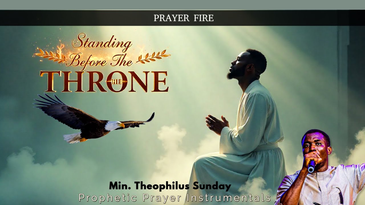 Standing Before Your Throne – Powerful Prayer & Worship Chants | Min. Theophilus Sunday