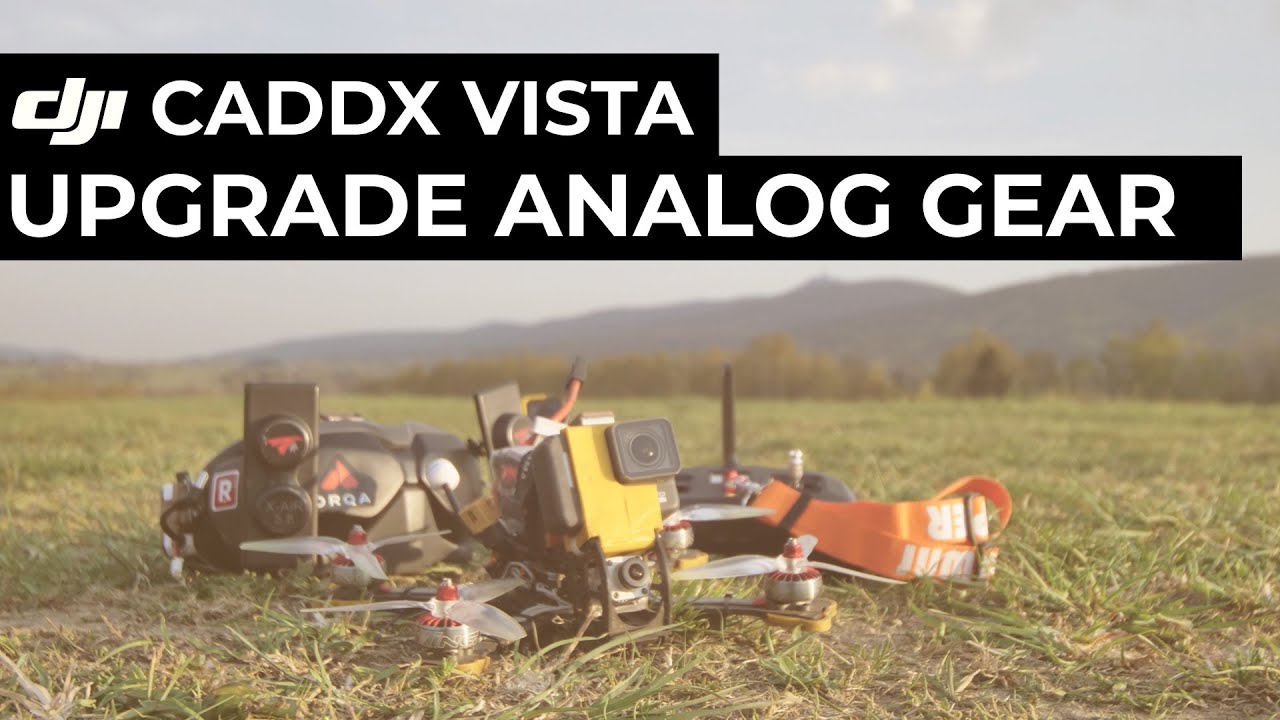 Caddx Vista – Upgrading Analog to Digital with No Hassle