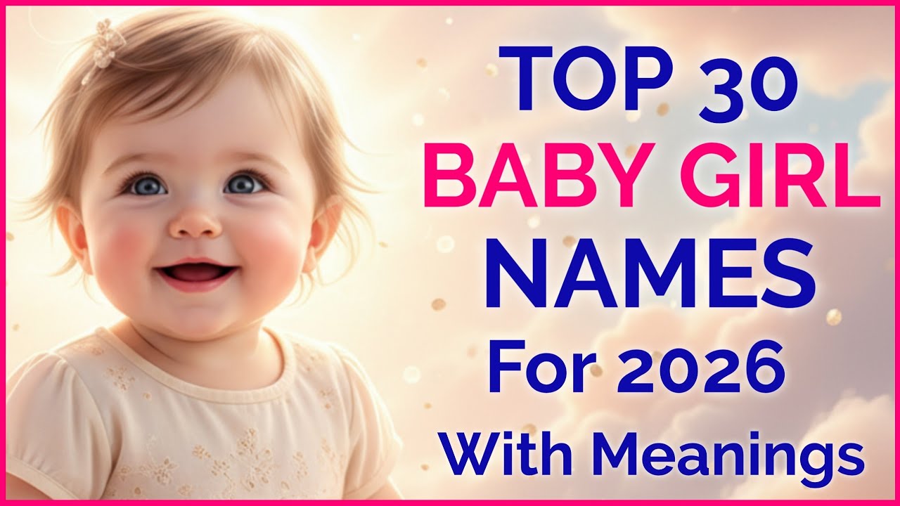 Top 30 Baby Girl Names for 2026 with Meanings