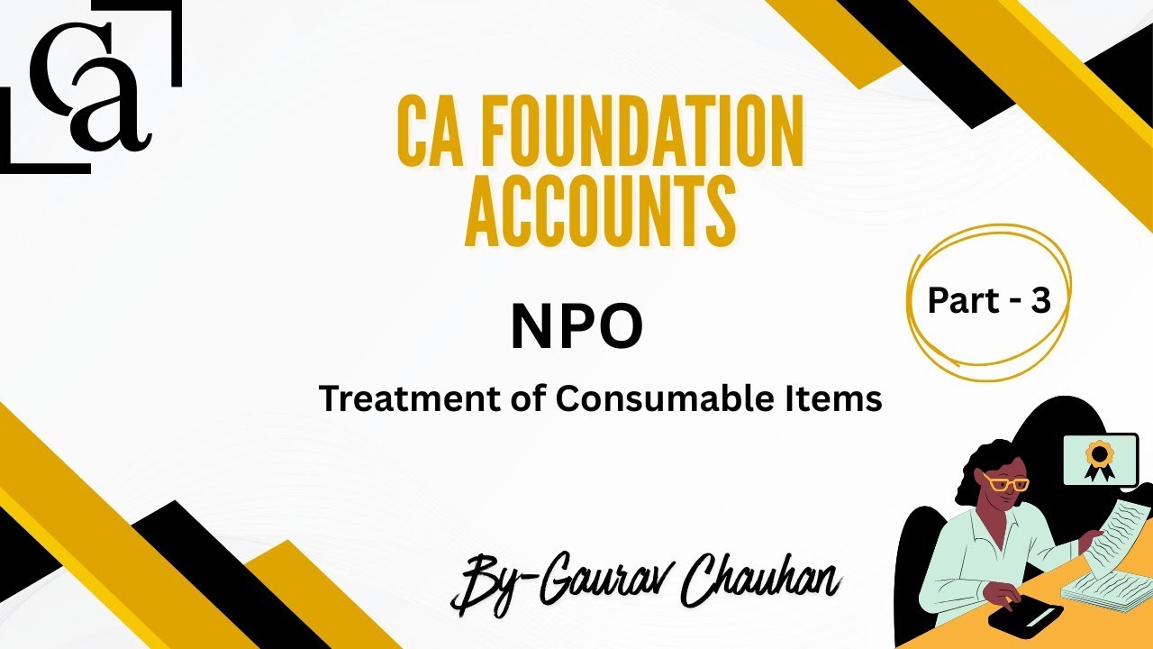 NPO Part 3 | Treatment of Consumable Items | CA Foundation Accounts | Gaurav Chauhan