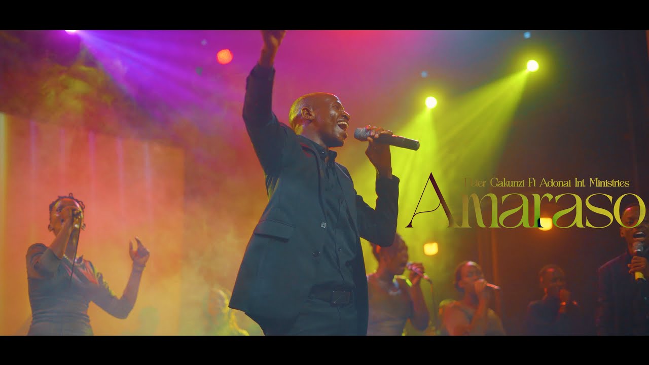 Amaraso - Peter Gakunzi ft Adonai Int. Ministries (Official Music Video)
