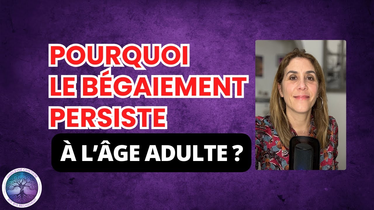 Pourquoi LE BÉGAIEMENT persiste à l’âge adulte et ce que j’ai compris avec le temps ?