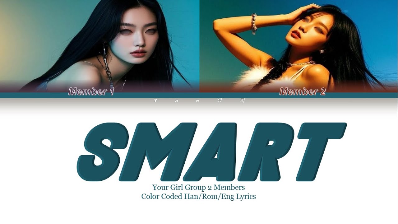 YOUR GIRL GROUP {SMART} COLOR CODED LYRICS 2 MEMBERS [original/ LE SSERAFIM]