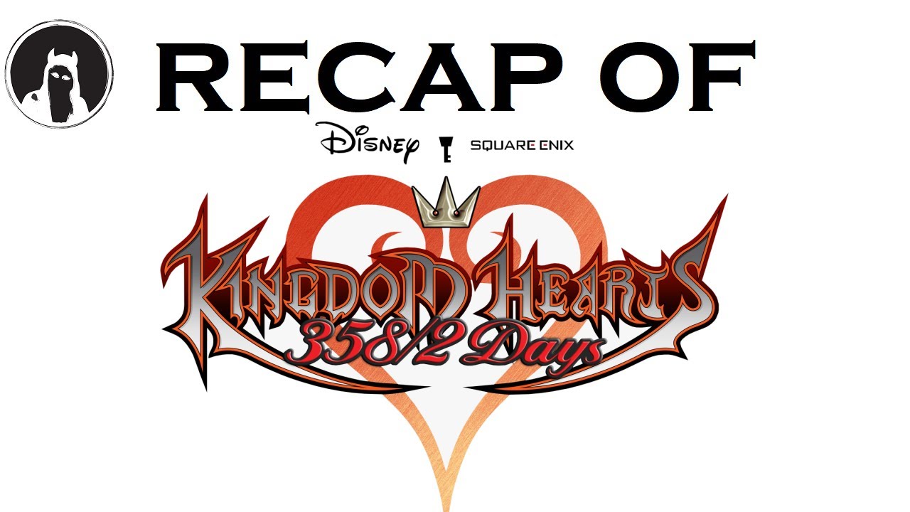 The ULTIMATE Recap of Kingdom Hearts: 358/2 Days (RECAPitation) 