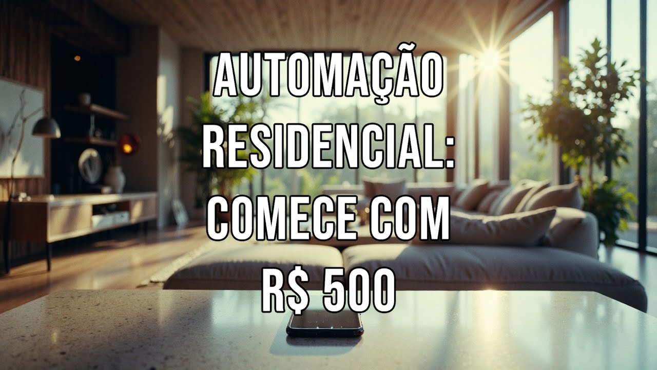 Automação Residencial em 2025 para Casas Brasileiras - Passo a Passo