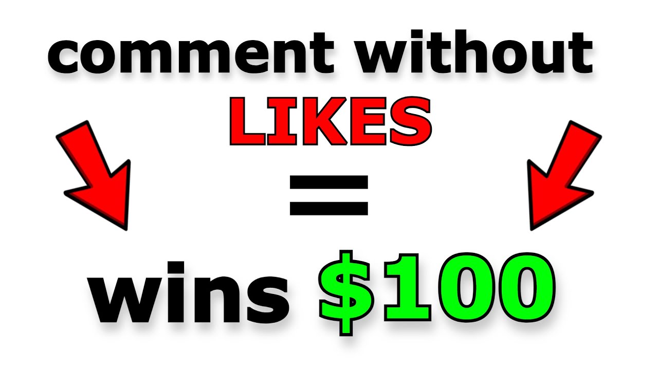 comment without likes wins $100