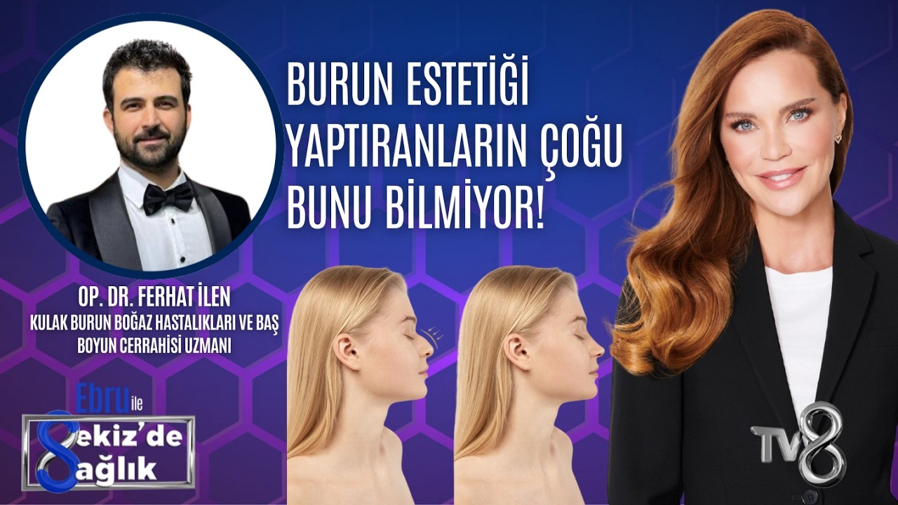 BURUN ESTETİĞİ YAPTIRANLARIN ÇOĞU BUNU BİLMİYOR! | OP. DR. FERHAT İLEN | 8'de Sağlık