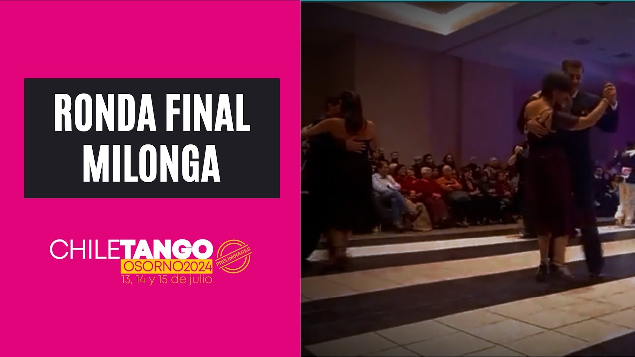 Competencia Milonga: Ronda final [Preliminar Chile Tango, Osorno 2024]
