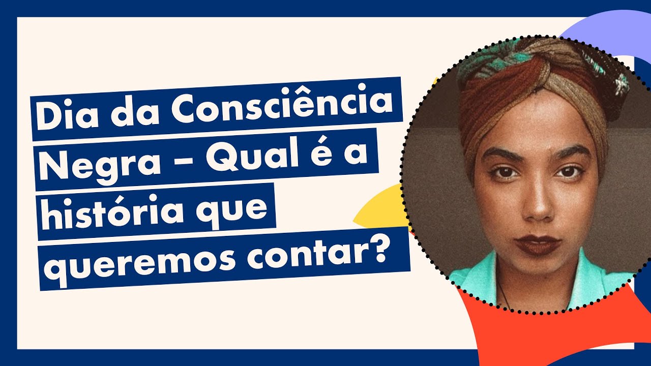 Dia da Consci&ecirc;ncia Negra &ndash; Qual &eacute; a hist&oacute;ria que queremos contar?
