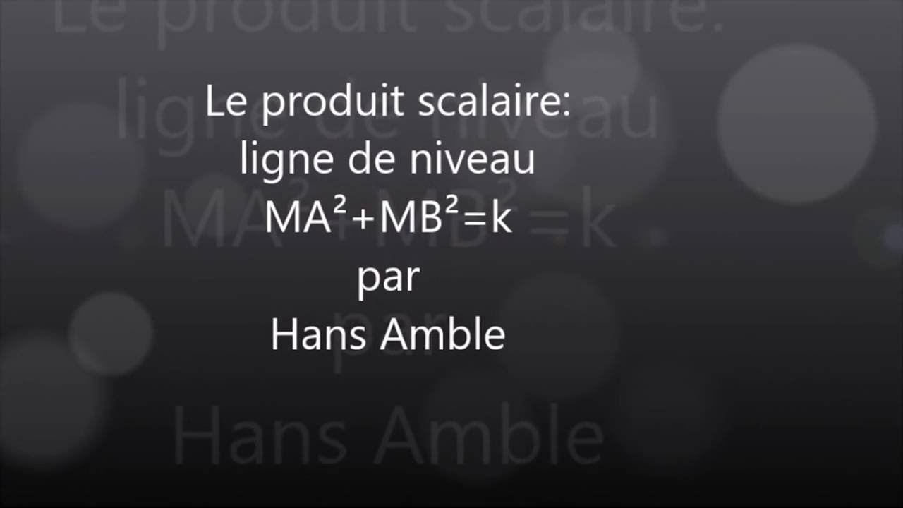 1S- Le produit scalaire - Ligne de niveau MA²+MB²=k - la démonstration+exemple