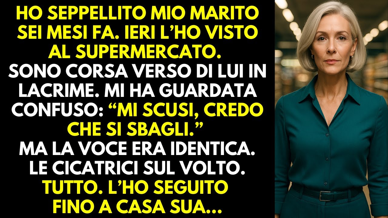 Seppellii mio marito sei mesi fa, ma lo vidi al supermercato. Allora lo seguii. Ciò che scoprii…