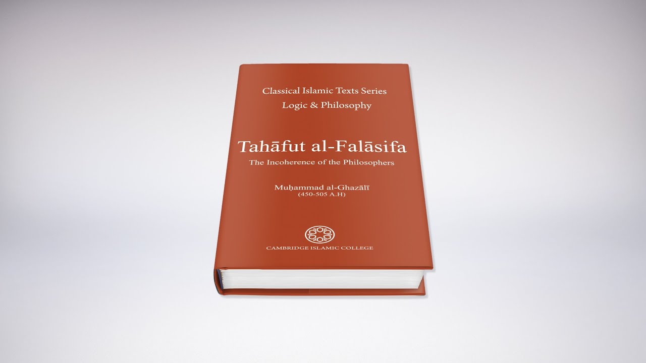 Tahāfut al Falāsifa | Muḥammad al-Ghazālī | Classical Islamic Texts Diploma