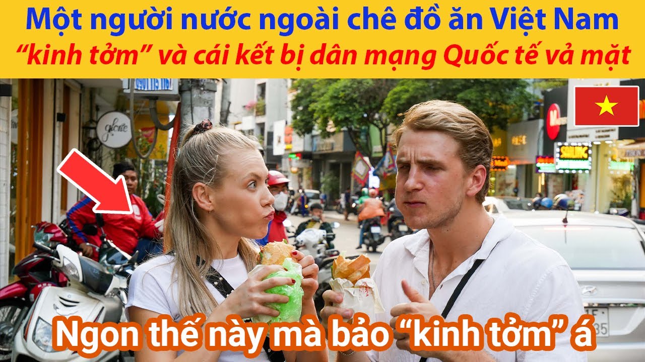 Một người nước ngoài chê đồ ăn Việt Nam “kinh tởm” và cái kết bị dân mạng Quốc tế vả mặt
