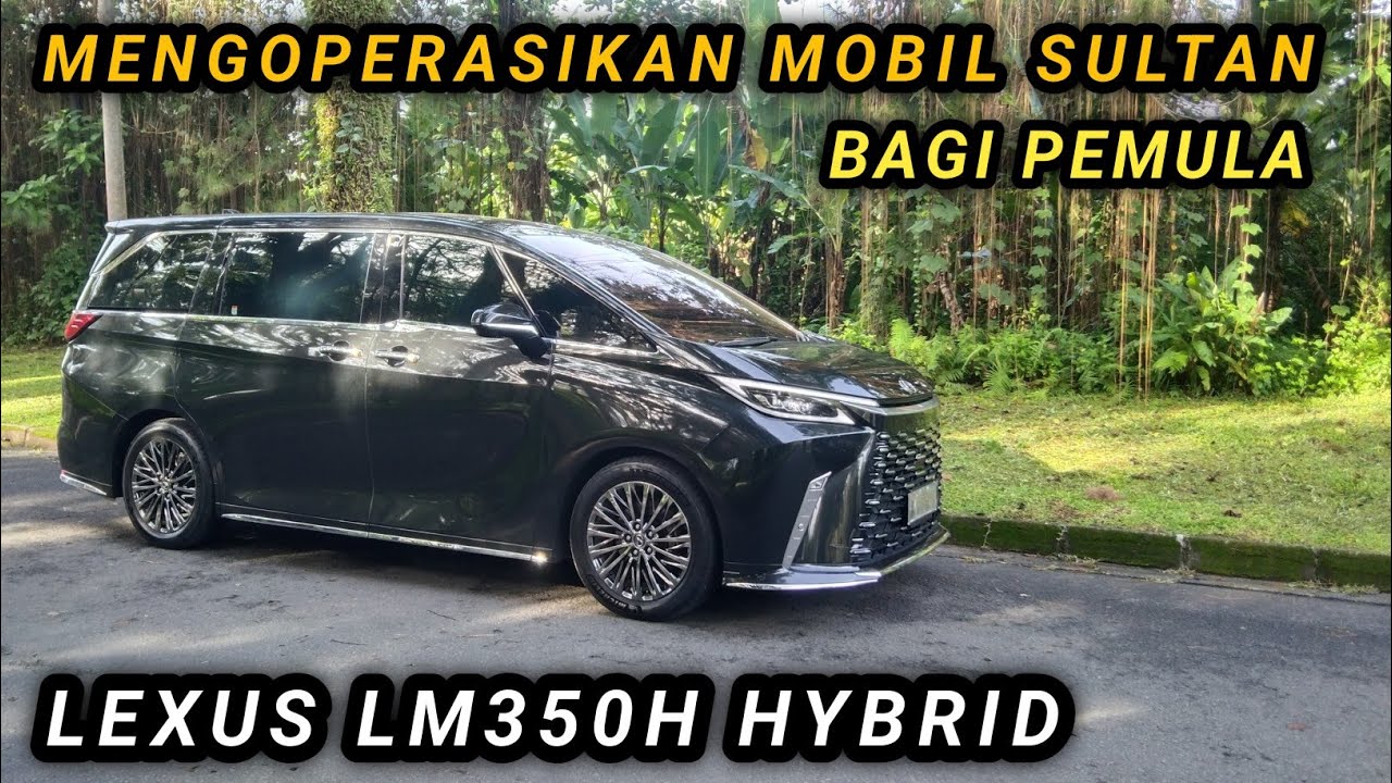 Cara mengoperasikan mobil Lexus LM350H hybrid